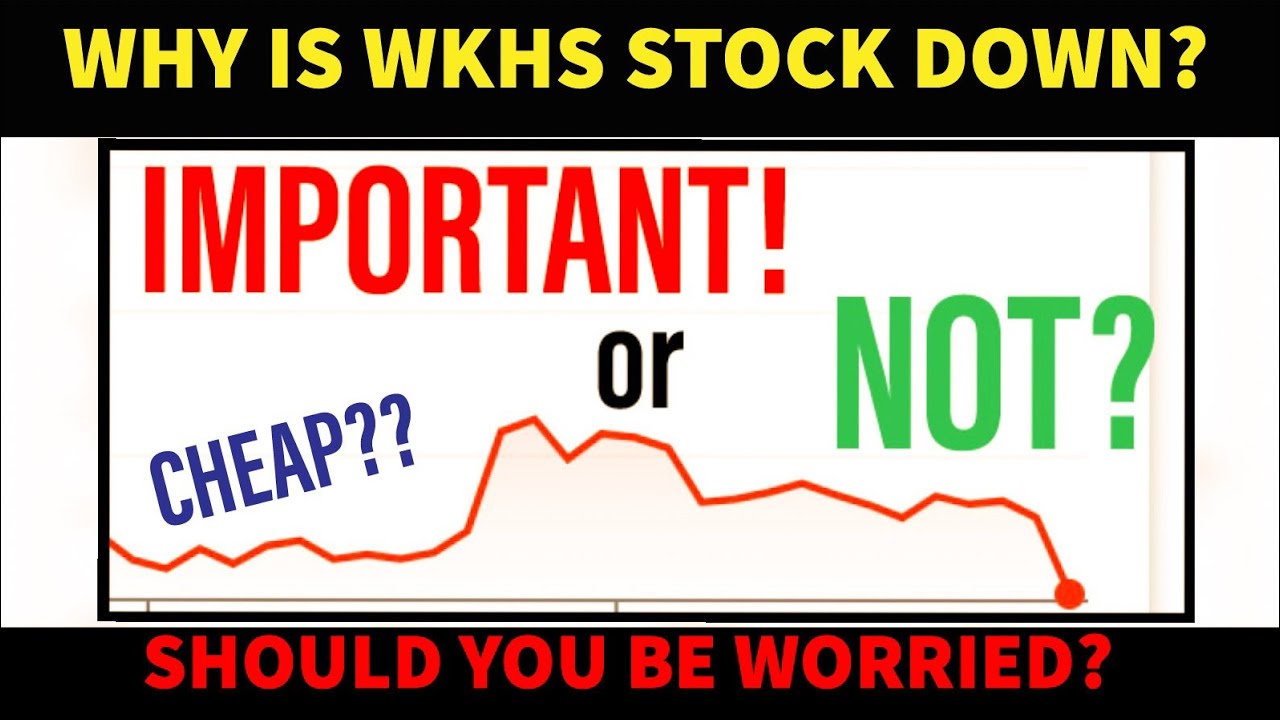 WHY IS WKHS STOCK DOWN? *IMPORTANT* SHOULD YOU BE WORRIED OR BUY MORE!? *WKHS STOCK UPDATE VIDEO!*