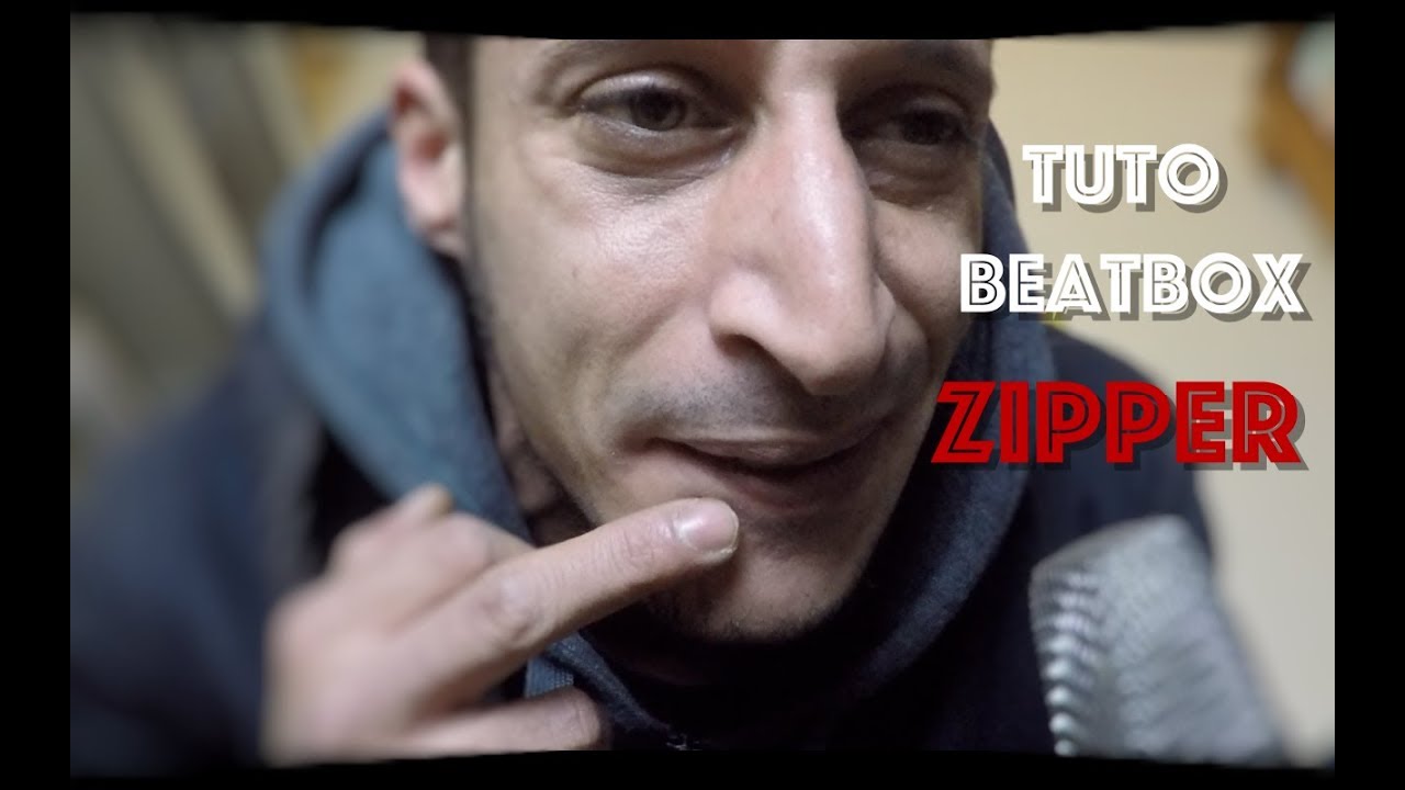 TUTO BEATBOX- (ZIPPER)