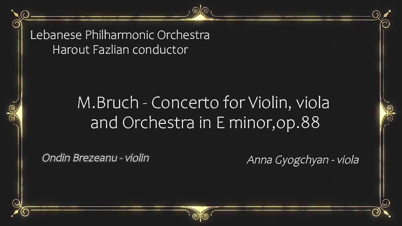 Bruch - Double Concerto, L.P.O. Harout Fazlian Conductor, Anna Gyogchyan viola,Ondin Brezeanu violin