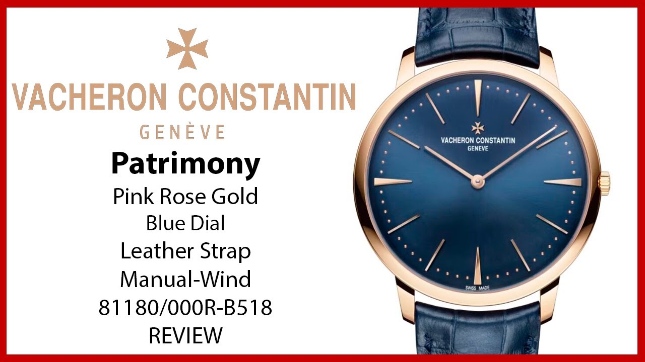 ▶ Vacheron Constantin Patrimony Manual-Winding Pink Rose Gold Blue Dial 81180/000R-B518 - REVIEW