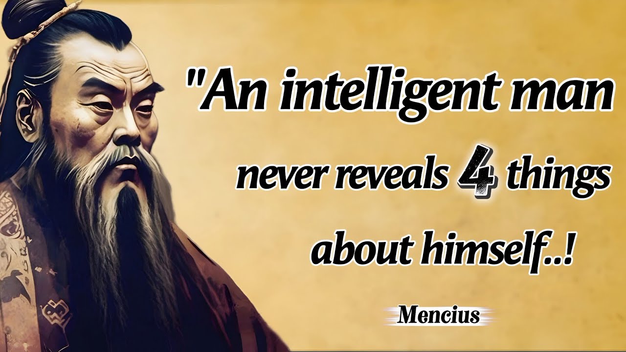 An Intelligent Man Never Reveals 4 Things About Himself | Mencius Quotes With Deep Life Lessons 