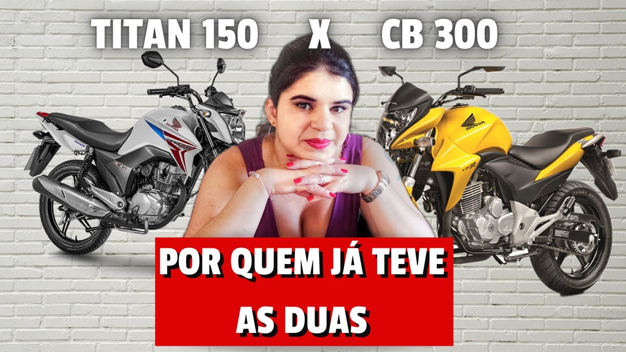 TITAN 150 vs CB 300 - O que muda de uma para a outra? Comparativo entre motos