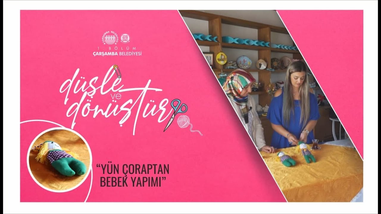 D&Uuml;ŞLE VE D&Ouml;N&Uuml;ŞT&Uuml;R - 1. B&Ouml;L&Uuml;M  &Ccedil;ORAPTAN Y&Uuml;N BEBEK YAPIMI