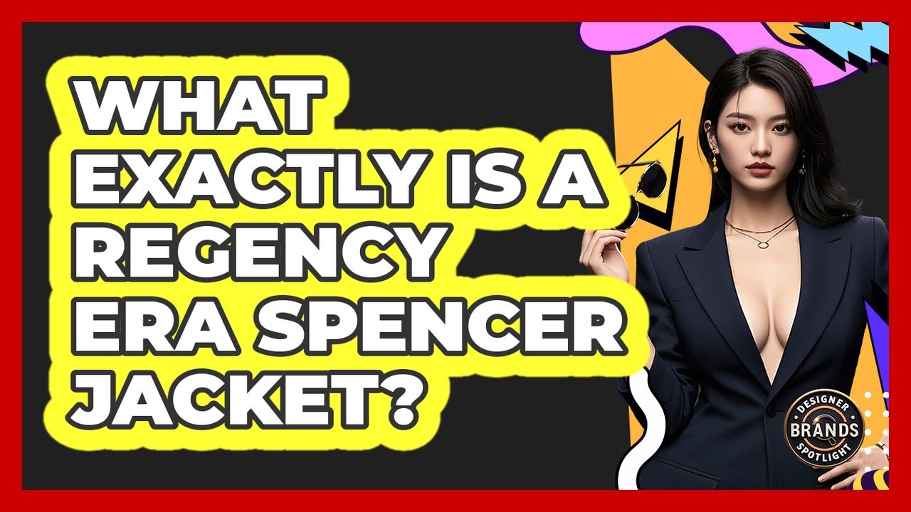 What Exactly Is A Regency Era Spencer Jacket? - Designer Brands Spotlight