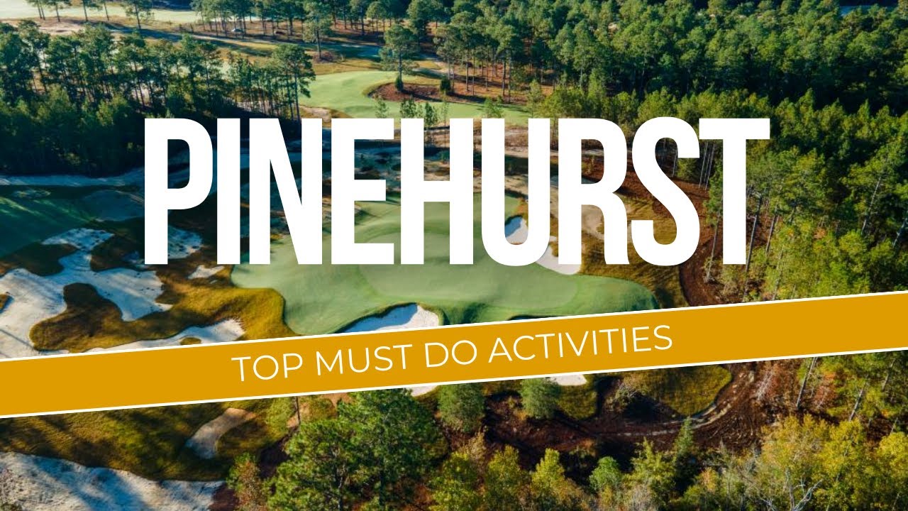 Pinehurst - Top Must Do Activities in 2024
