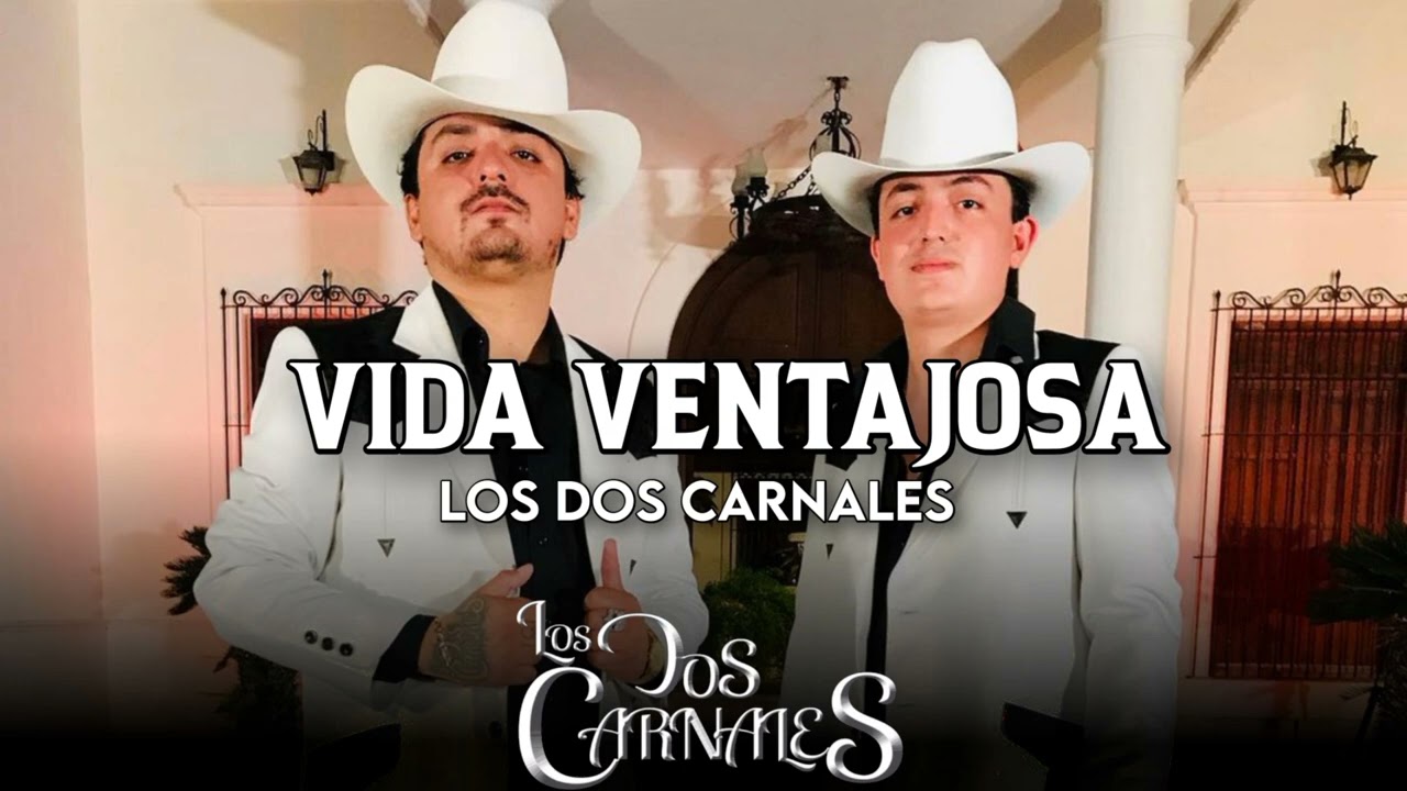 Los Dos Carnales - Vida Ventajosa (Corridos 2022)