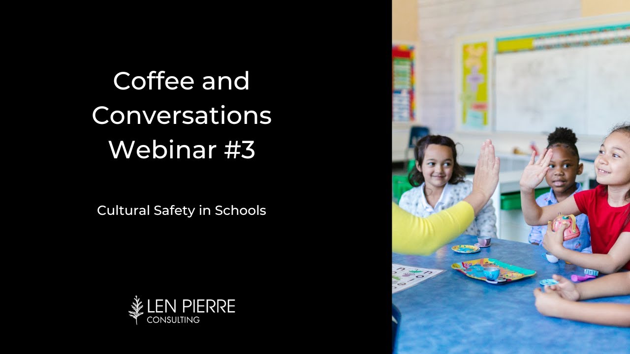 Coffee and Conversations After School Webinar #3 - Cultural Safety in Schools