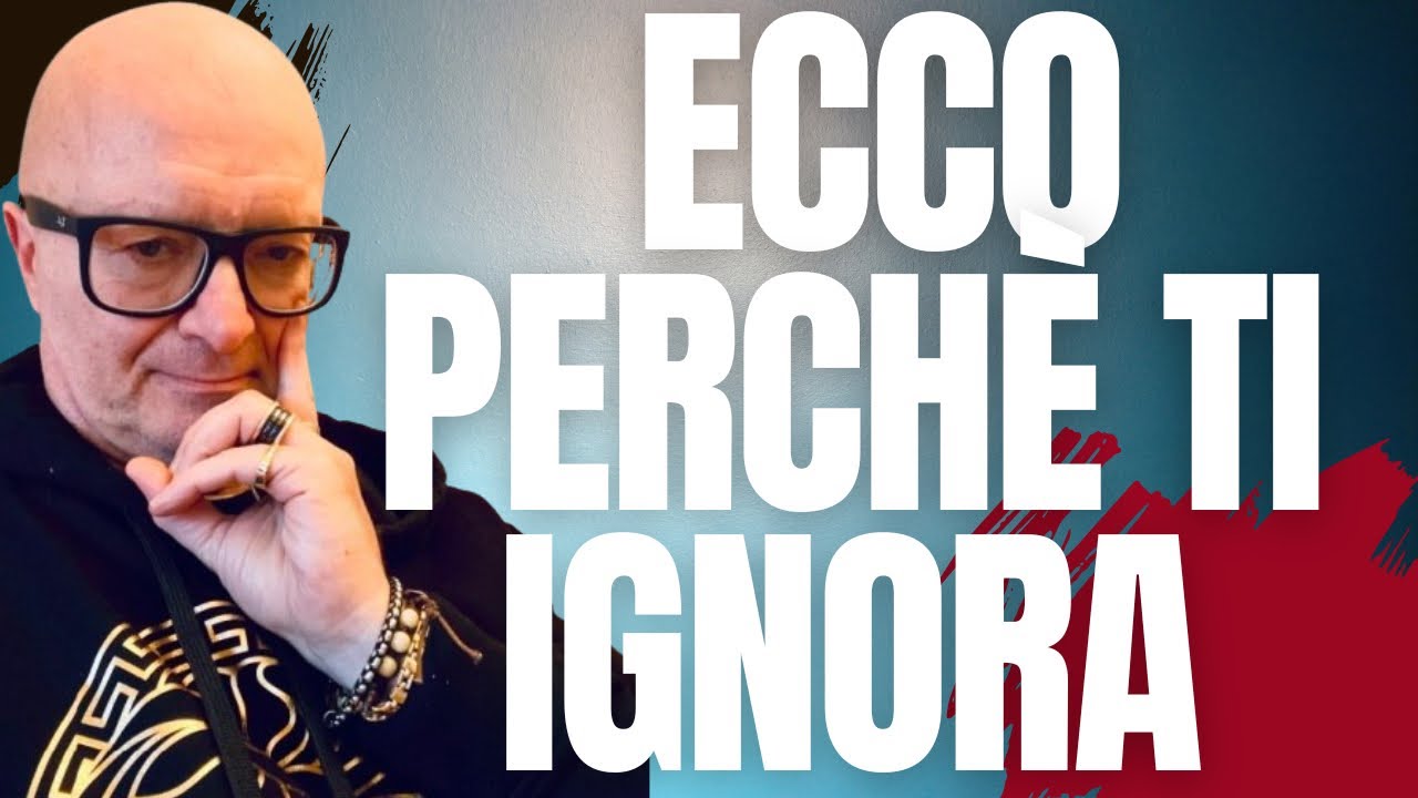 MOTIVAZIONI CONTRINTUITIVE DEL PERCHÈ TI IGNORA