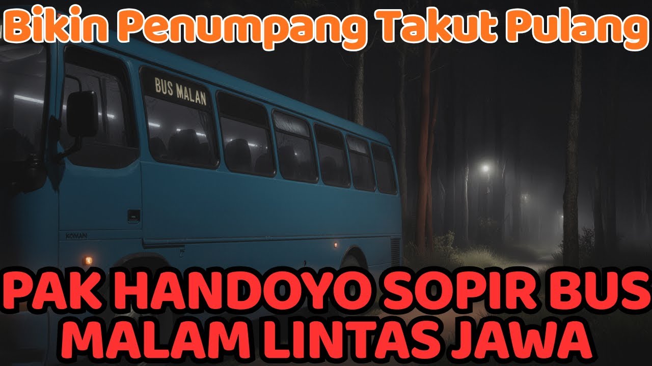 PAK HANDOYO SOPIR BUS MALAM LINTAS JAWA Kisah Horor yang Bikin Penumpang Takut Pulang!