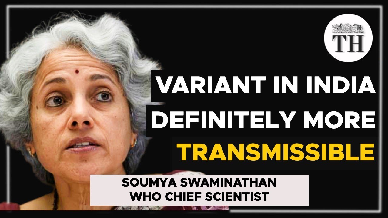 WHO Chief scientist: variant B1.617 found in India is more transmissible, a cause for concern