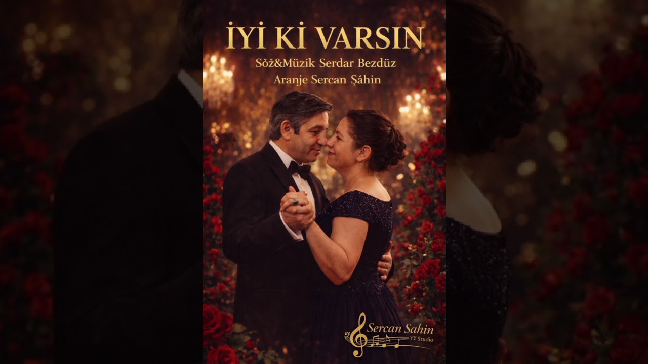 Şarkı: İYİ Kİ VARSIN Söz/Müzik: SERDAR BEZDÜZ 