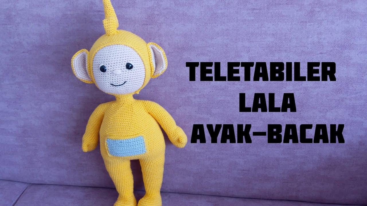 AMIGURUMI TELETABILER LALA TARIFI AYAK BACAK PART 1
