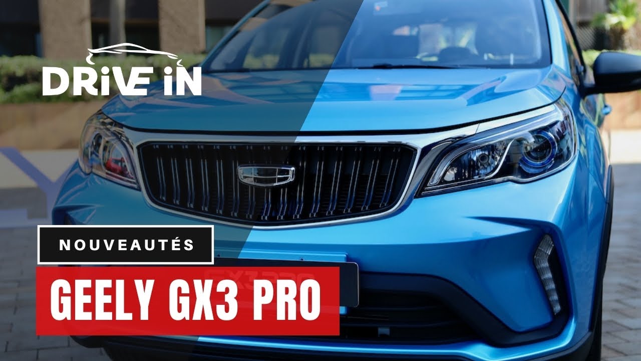 DRIVE IN | Geely GX 3 PRO une voiture pour les citadins en quête d'aventure
