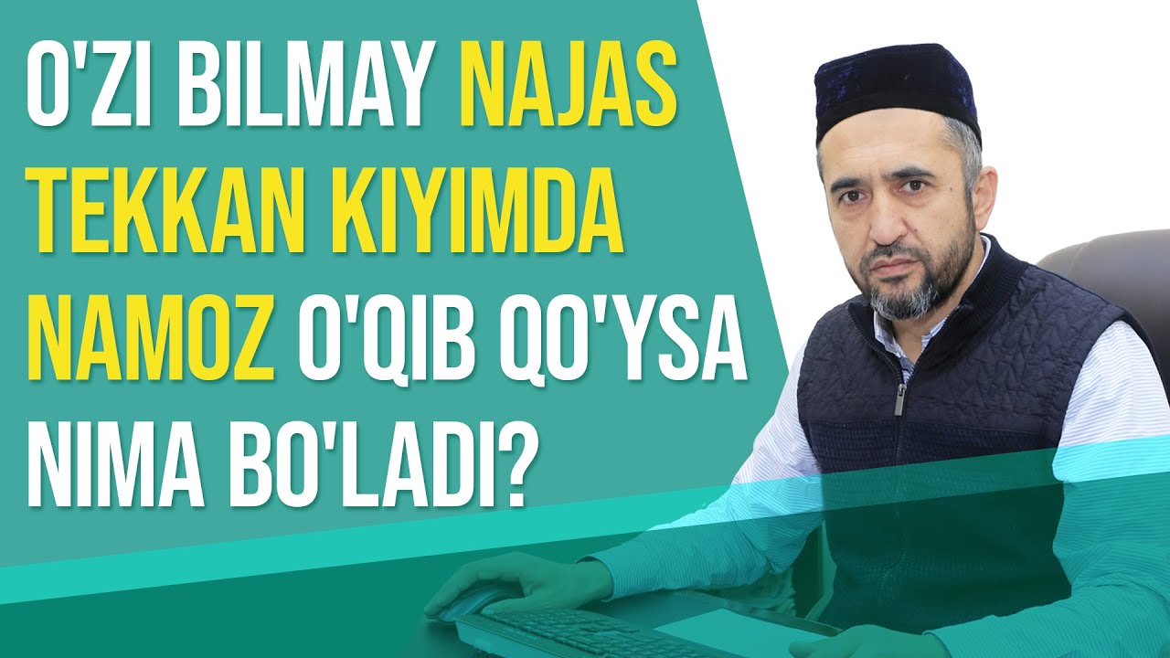 O'zi bilmay najas tekkan kiyimda namoz o'qib qo'ysa nima bo'ladi?