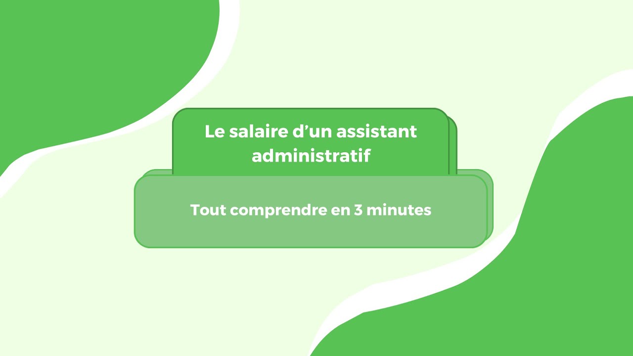 Le salaire d'un assistant administratif - Tout comprendre en 3 minutes