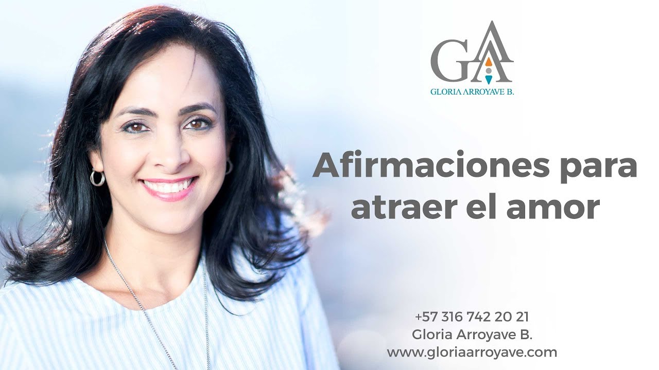 Afirmaciones para atraer el amor | Gloria Arroyave
