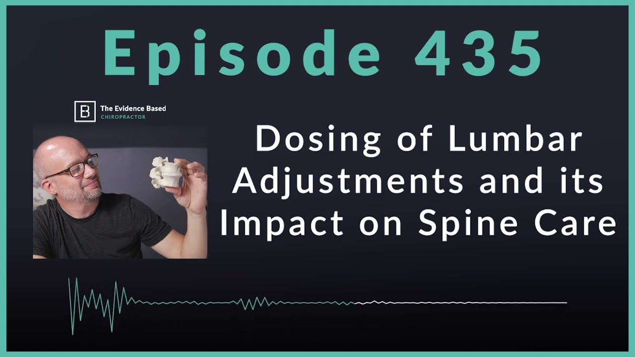 How Many Adjustments Are Too Many? Lumbar SMT & Spine Care Explored | Podcast Ep. 435