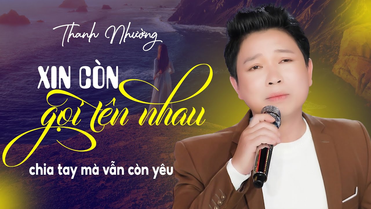 Ca Cổ Thanh Nhường Hay Nhất Từ Trước Đến Nay Nghe Là Mê❤️ Tân Cổ Xin Còn Gọi Tên Nhau - Thanh Nhường