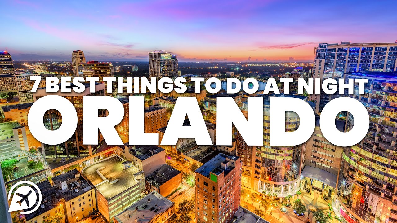 7 BEST THINGS TO DO AT NIGHT IN ORLANDO