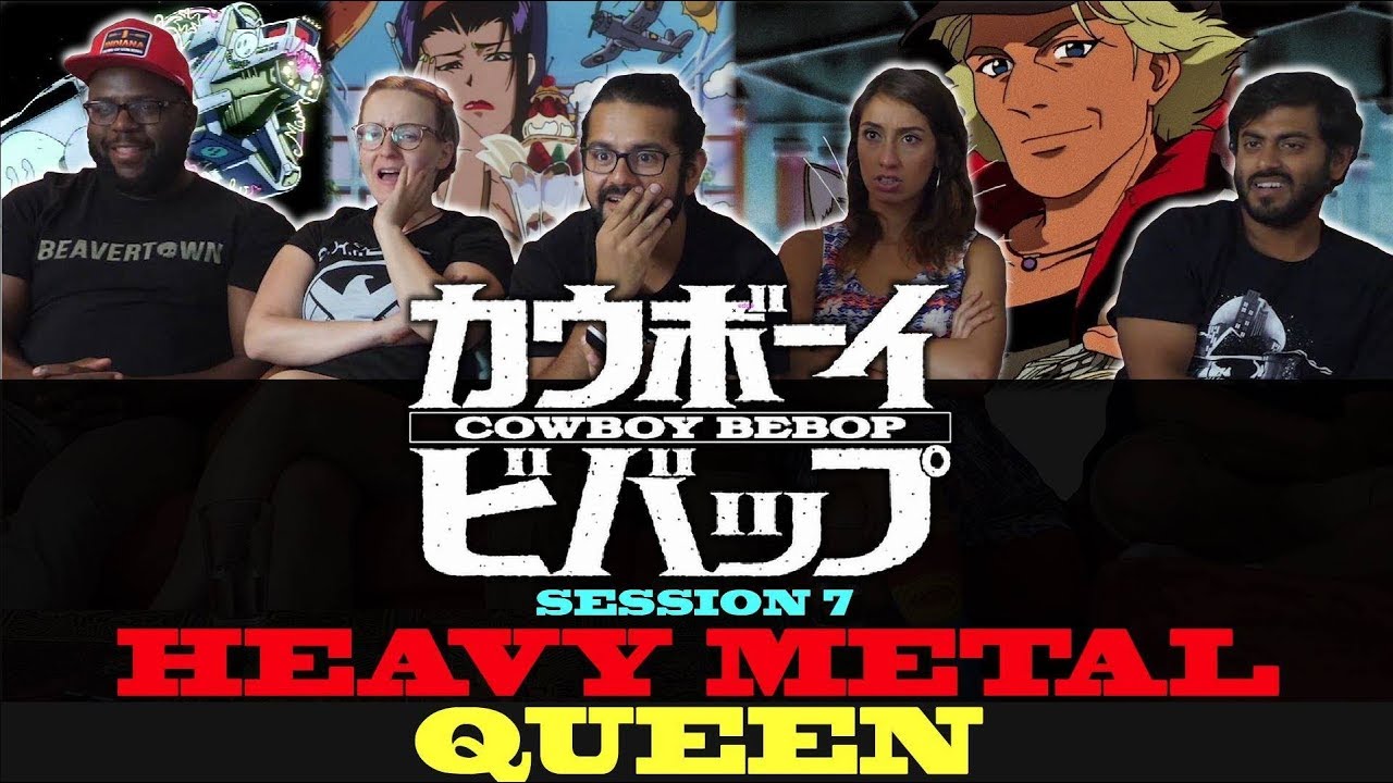Cowboy Bebop - Session 7 Heavy Metal Queen - Group Reaction