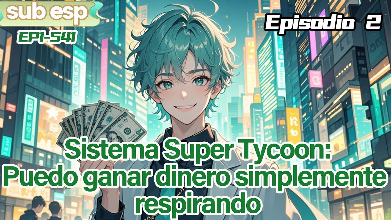 Sistema Super Tycoon:Puedo ganar dinero simplemente respirando【2 of 2】