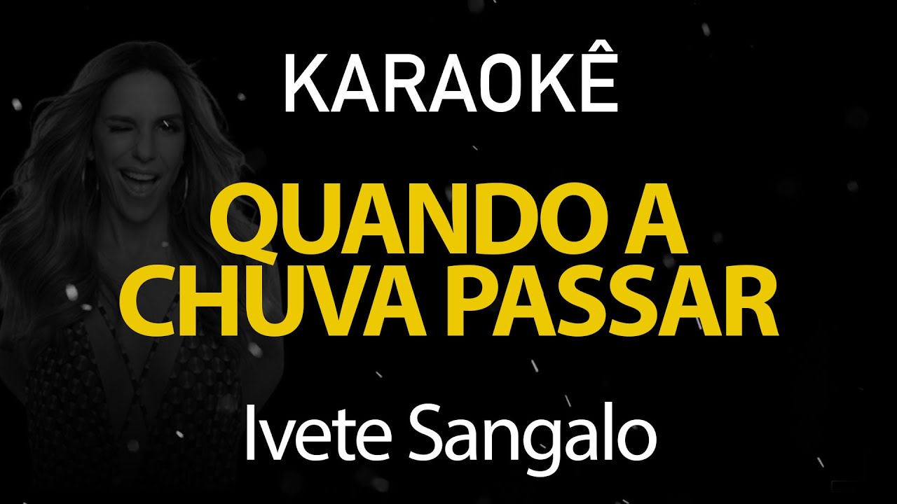 Quando a Chuva Passar - Ivete Sangalo (Karaokê Version)