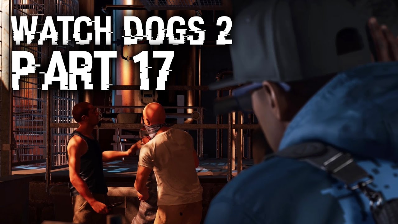 Watch Dogs 2 Gameplay Walkthrough Part 17 - REVENGE (Full Game)