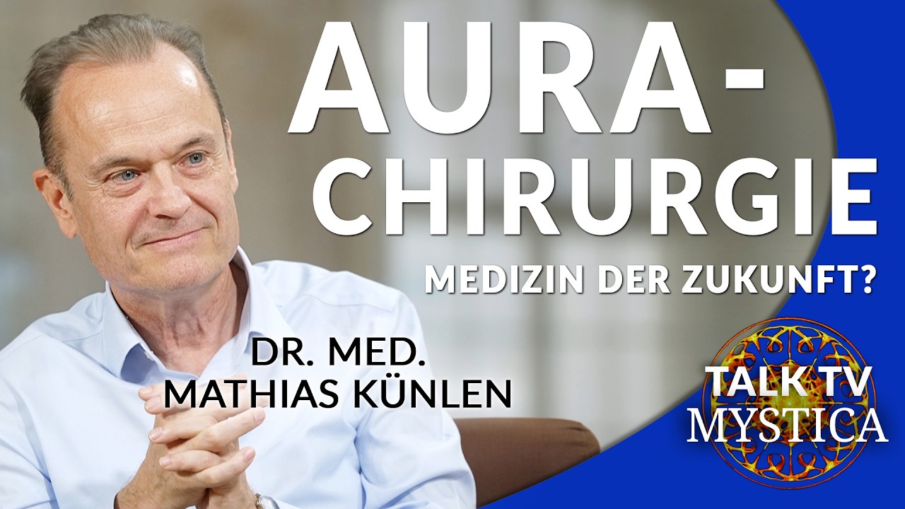Dr. med. Mathias Künlen: Freiheit durch Aurachirurgie - Die Medizin der Zukunft? | MYSTICA.TV