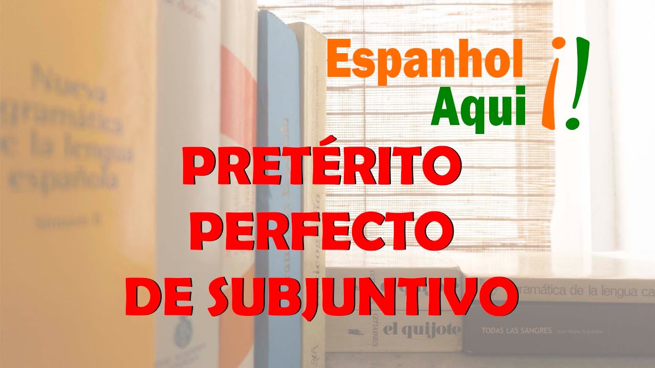 Aulas de espanhol para brasileiros. Pretérito perfecto de subjuntivo
