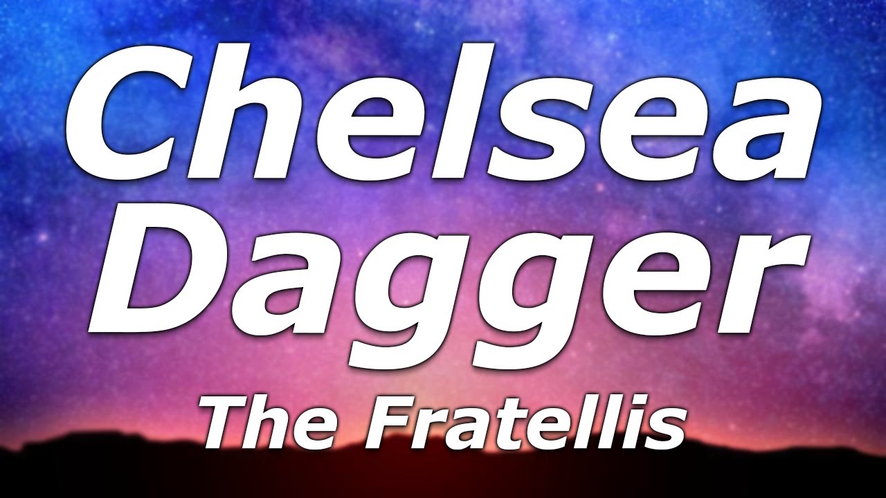The Fratellis - Chelsea Dagger (Lyrics) - 