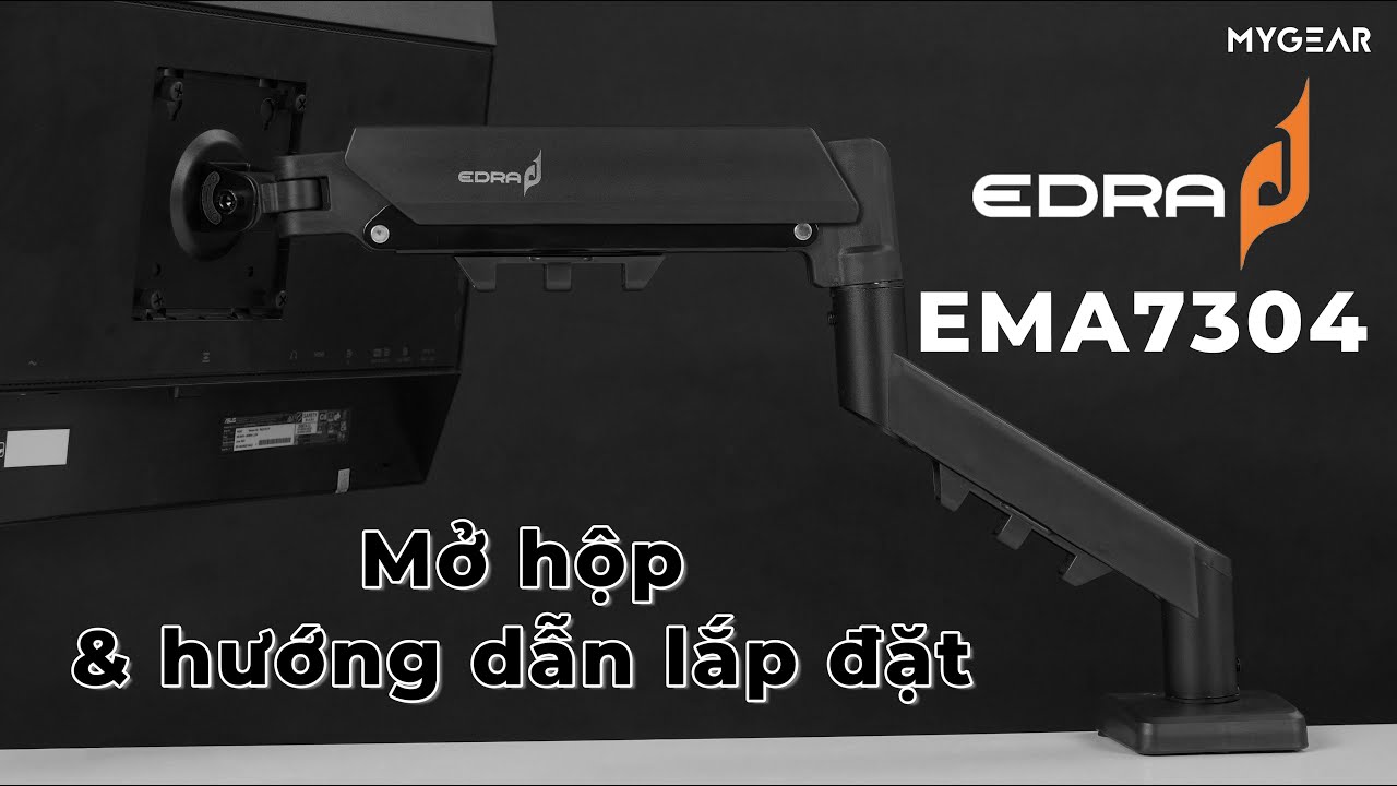 HƯỚNG DẪN LẮP ĐẶT CHI TIẾT ARM MÀN HÌNH EDRA EMA7304 MỚI NHẤT NĂM 2025 | MYGEAR
