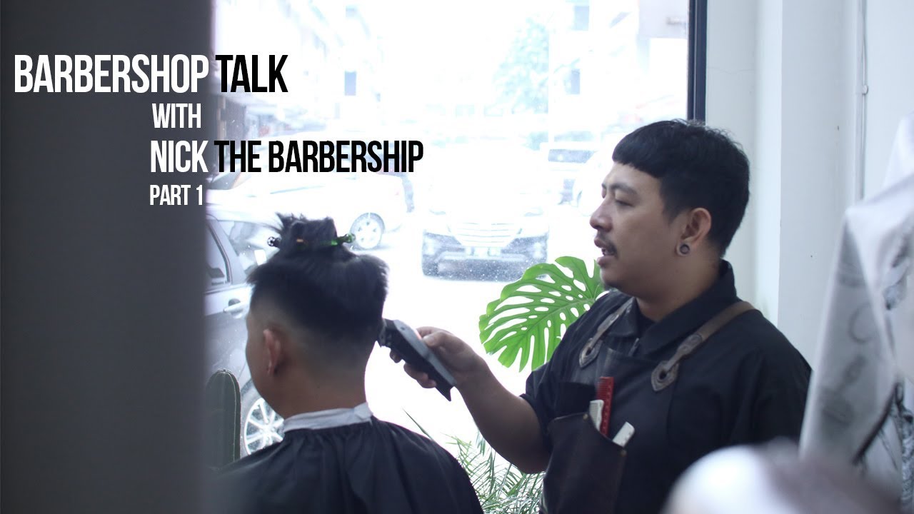 Barbershop Talk with Nick The Barbership (Part 1) - Menjadi Tukang Cukur.