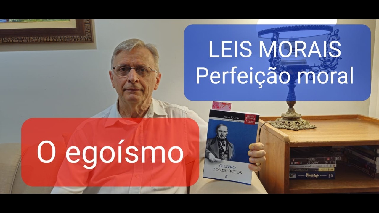 094 - O EGOÍSMO - Perfeição Moral - Leis Morais
