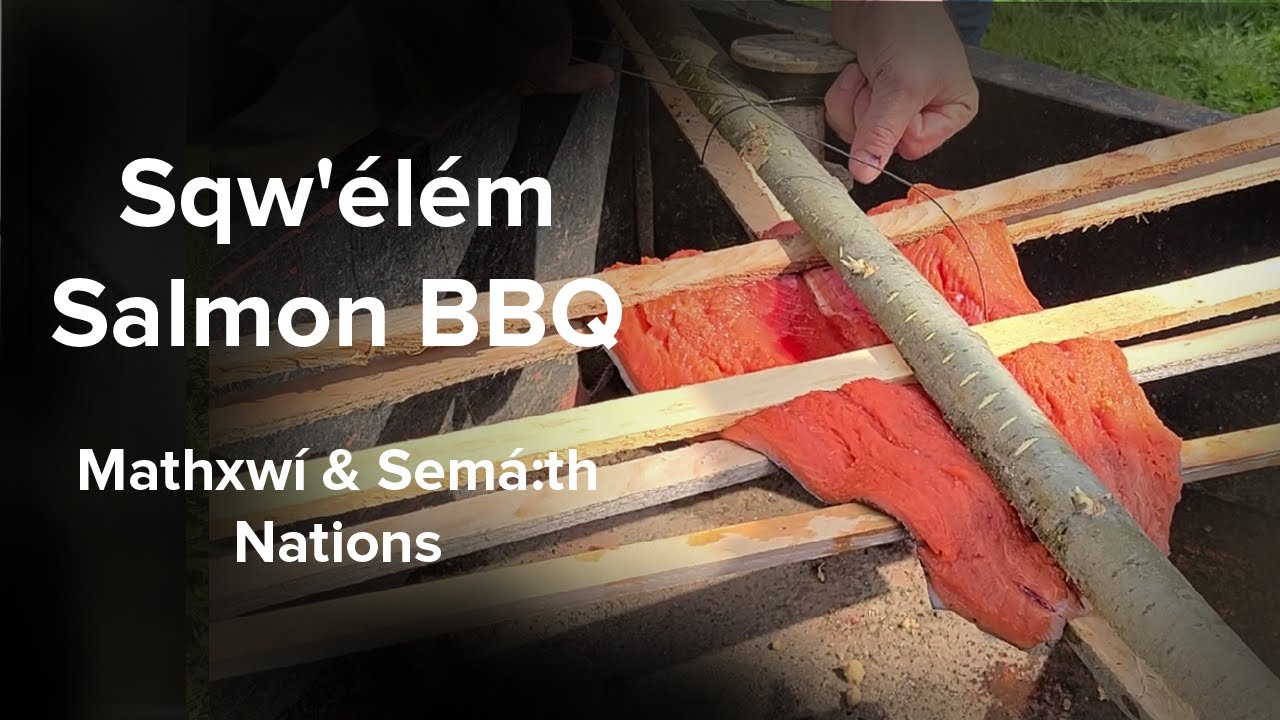 Sqw’él:ém BBQ Salmon | Semá:th & Mathxwí First Nations