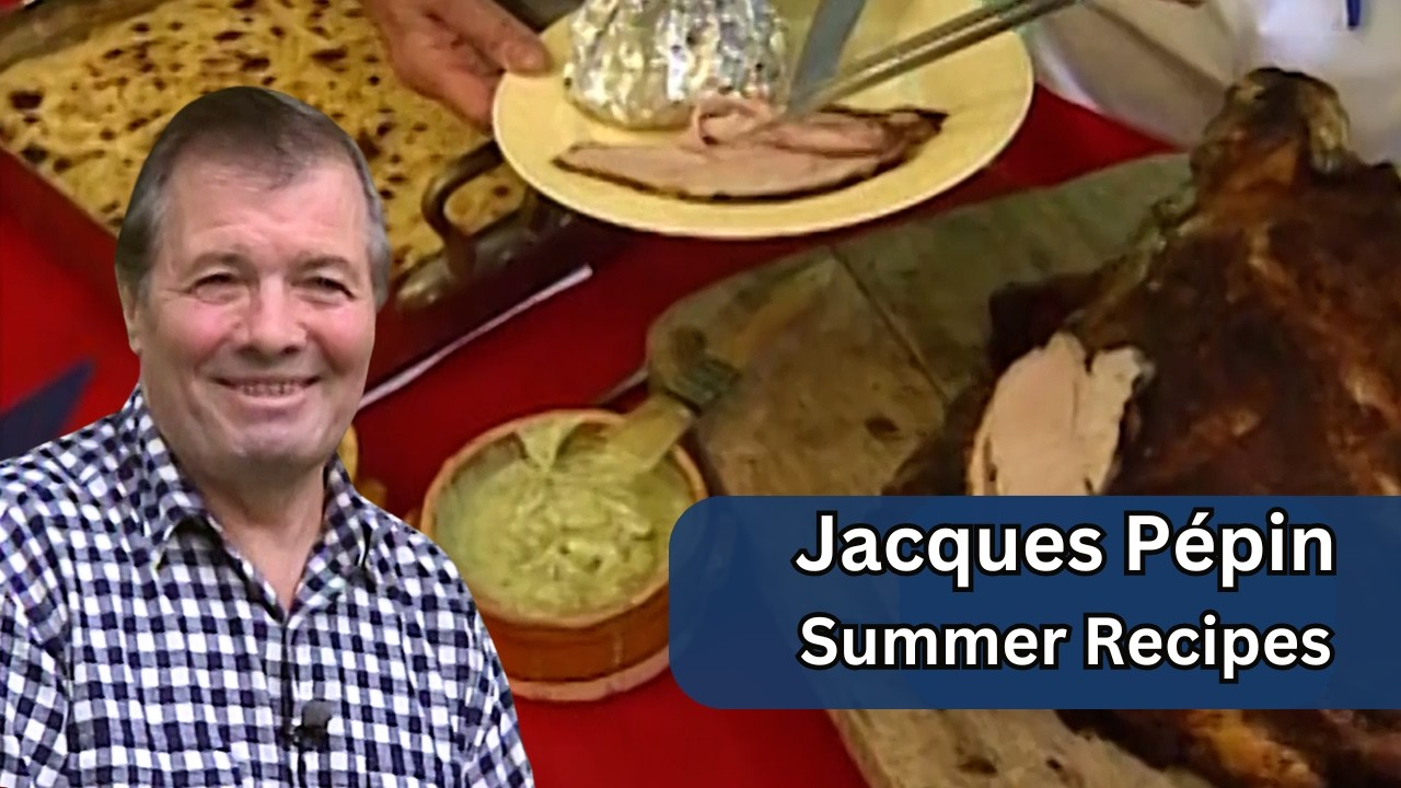 Jacques Pépin's Summer Recipes | Celebrates