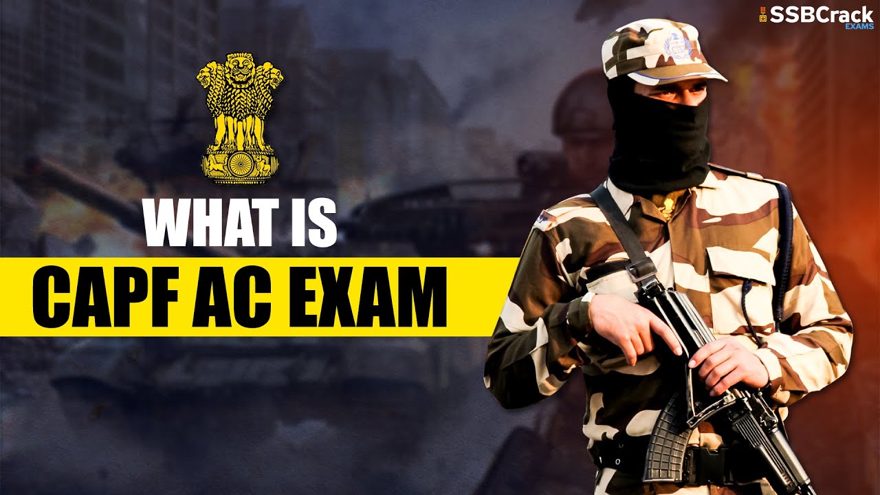 What is CAPF AC Exam - Central Armed Police Force Assistant Commandant Exam