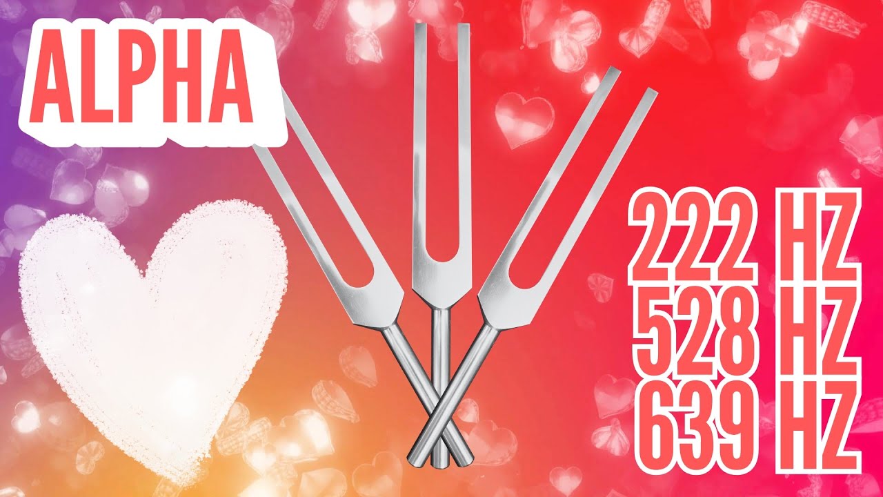 Open Your Heart to Love 💖 222 Hz + 528 Hz + 639 Hz Tuning Forks (Alpha)
