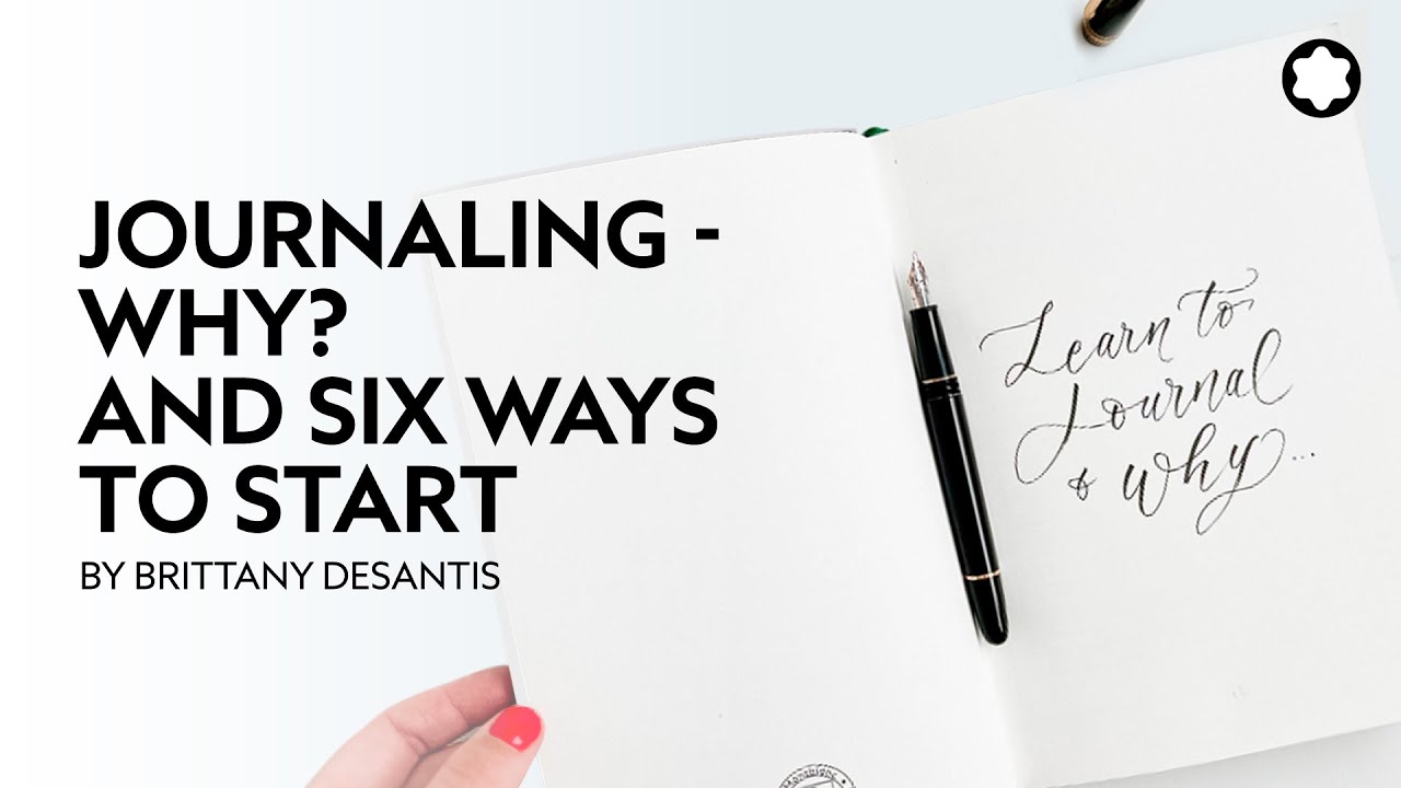 Journaling, Why? And Six Ways to Start by Brittany Desantis​