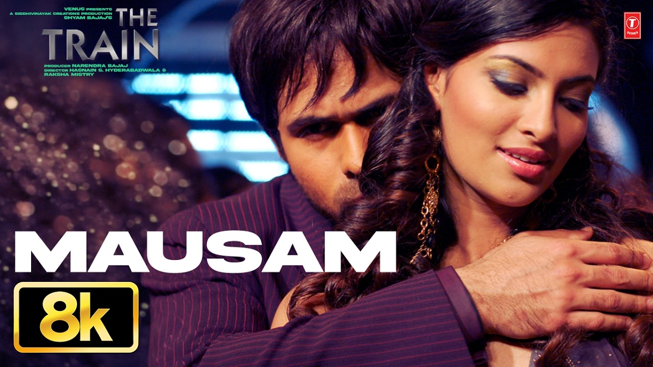 Mausam - 8K Video Song | Emraan Hashmi | The Train | Mithoon |  Sayeed Quadri