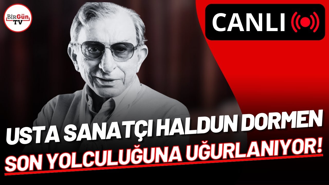 #CANLI I Usta sanatçı Haldun Dormen son yolculuğuna uğurlanıyor
