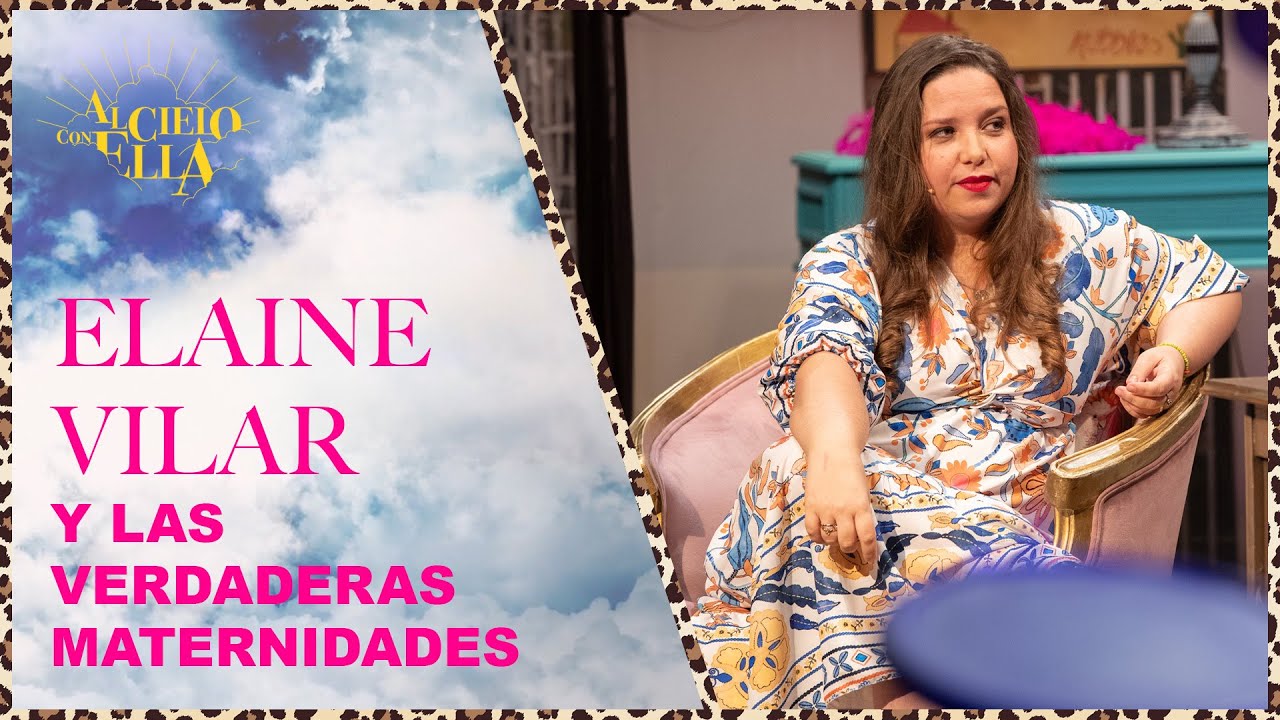 Elaine Vilar y los sacrificios de las madres | Al cielo con ella