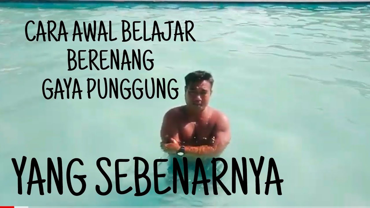 CARA AWAL BELAJAR BERENANG GAYA PUNGGUNG YANG SEBENARNYA