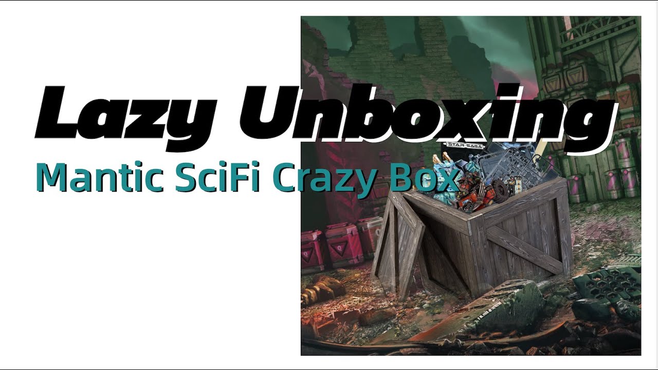 Lazy Unboxing: Ep1 - Mantic SciFi Crazy Box