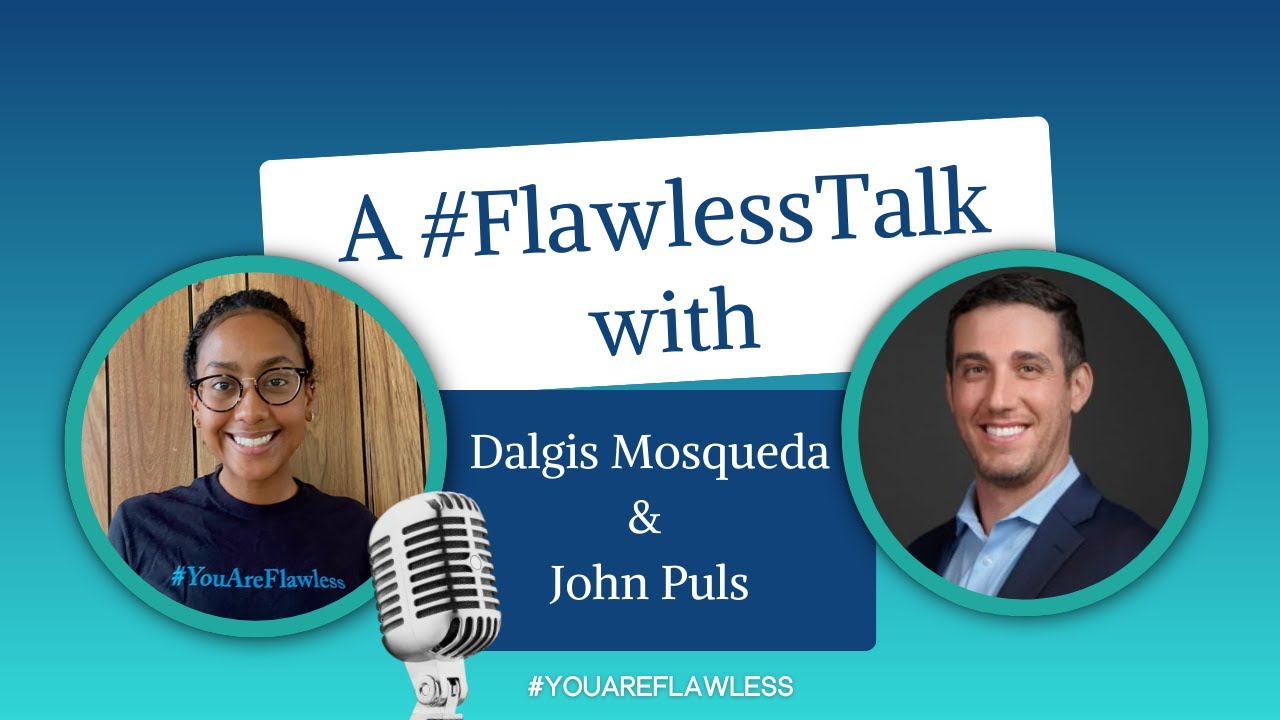 A #FlawlessTalk with Dalgis Mosqueda & John Puls