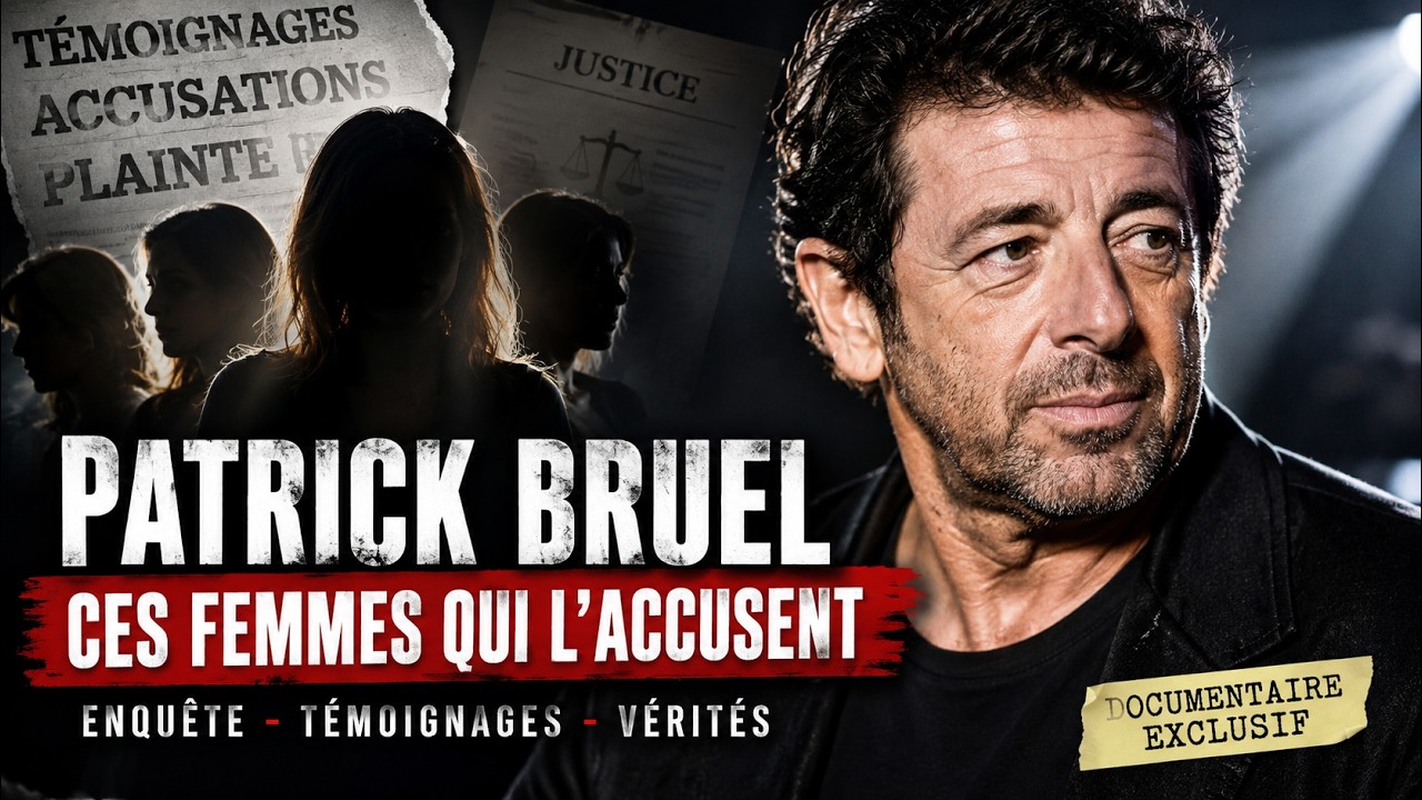 🎥 Patrick Bruel : ces femmes qui l'accusent | Documentaire