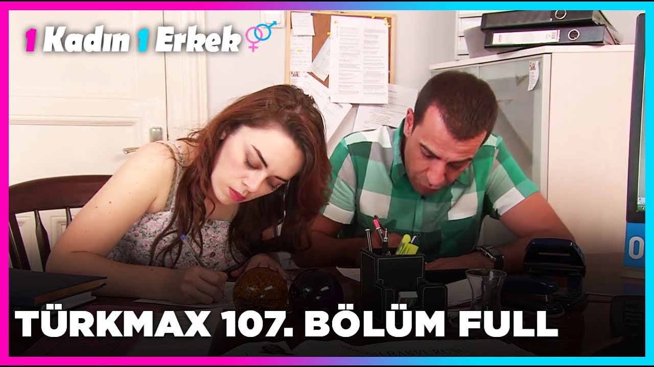 1 Kadın 1 Erkek || 107. B&ouml;l&uuml;m Full Turkmax
