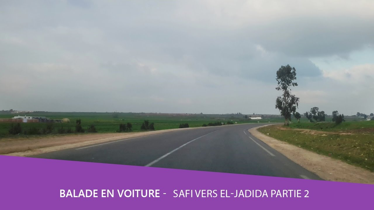 Balade voiture 🚘 Safi vers El-jadida partie 2 Maroc