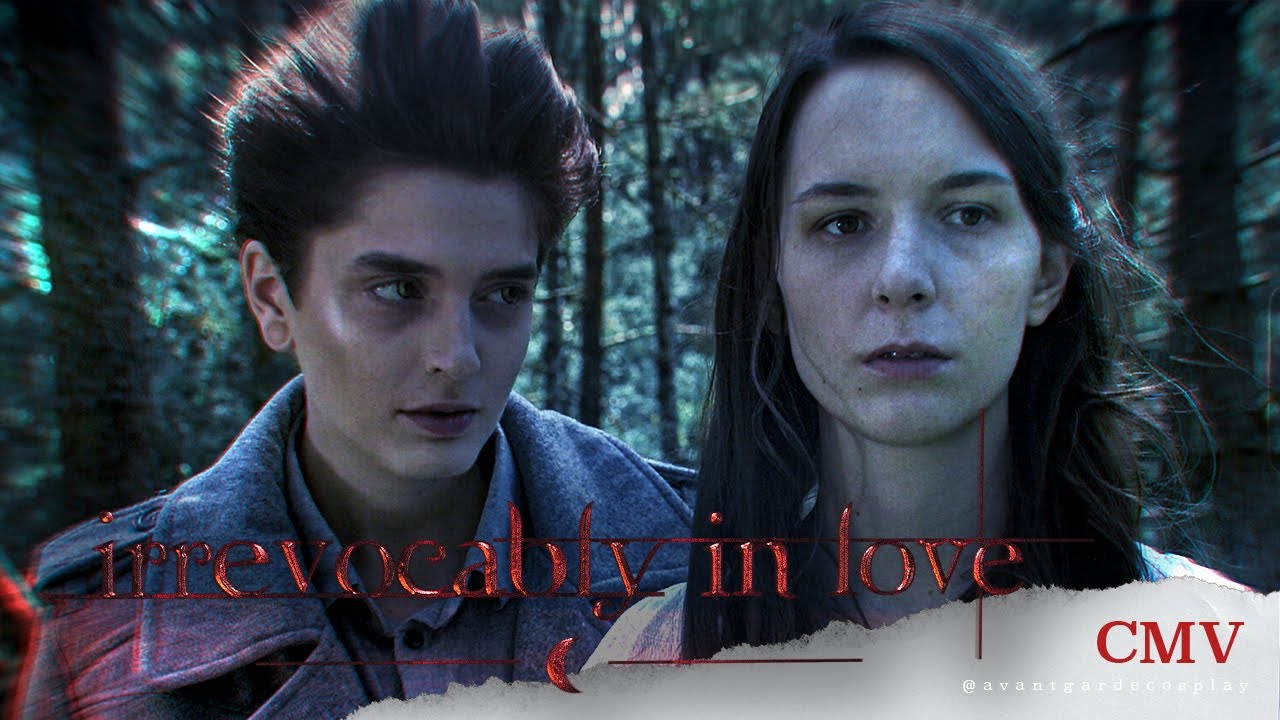 [CMV] A TWILIGHT SAGA | IRREVOCABLY IN LOVE | E.T.