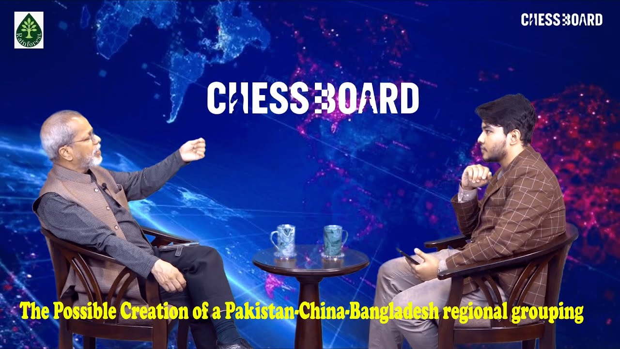 The Possible Creation of a Pakistan-China-Bangladesh regional grouping. Chessboard | EP-34