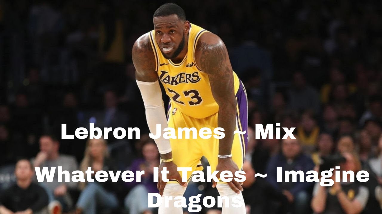 Lebron James ~ Whatever It Takes Mix